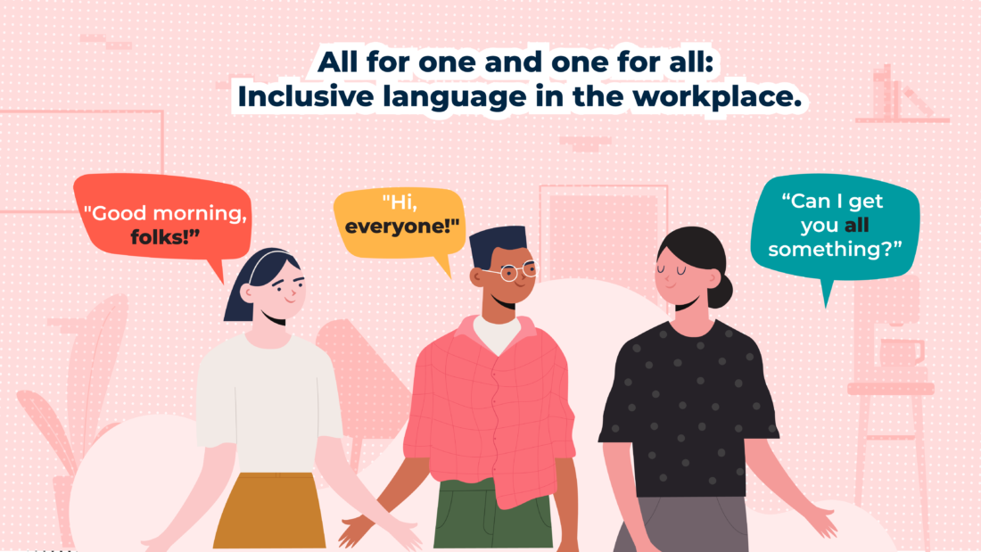 All for one and one for all Inclusive language in the workplace