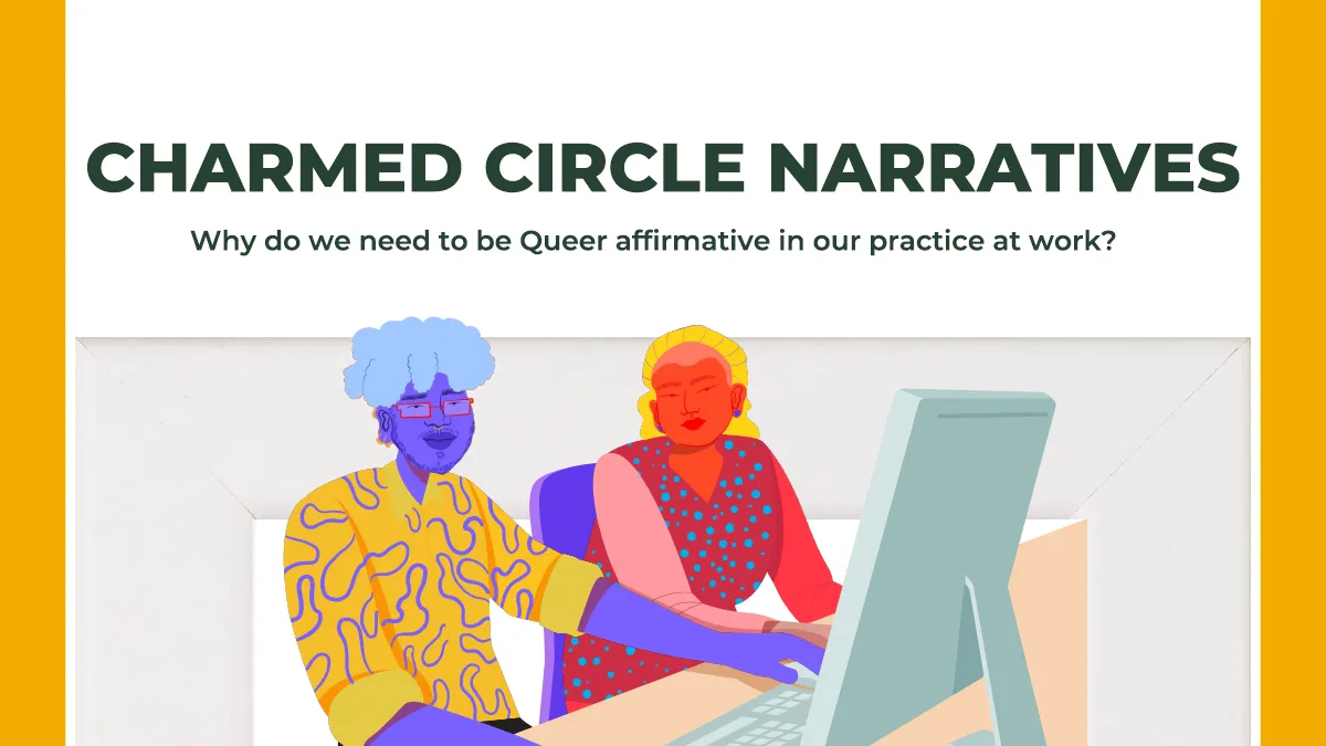 Charmed Circle Narratives – Why do we need to be queer affirmative in our practice at work