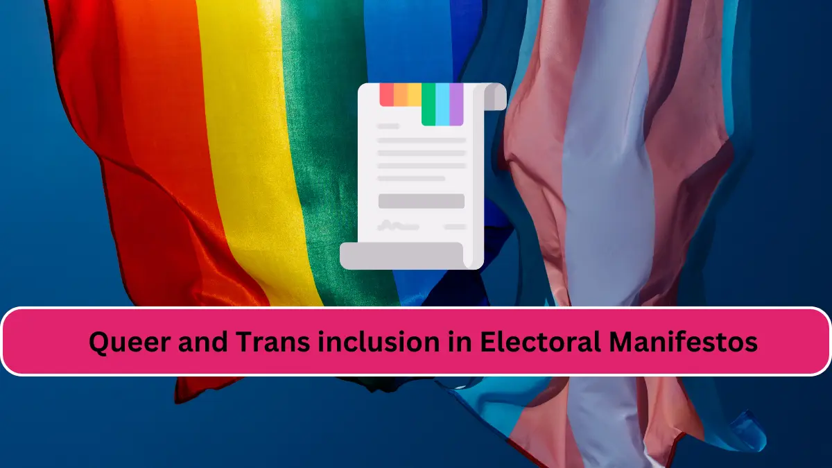 The Need for Queer and Trans inclusion in Electoral Manifestos