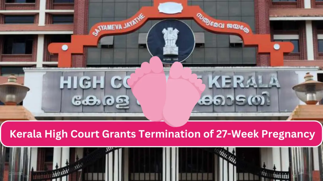 Kerala High Court Grants Termination of 27-Week Pregnancy Due to Foetal Abnormalities, Places Responsibility on Petitioner for Child's Upbringing if Born Alive