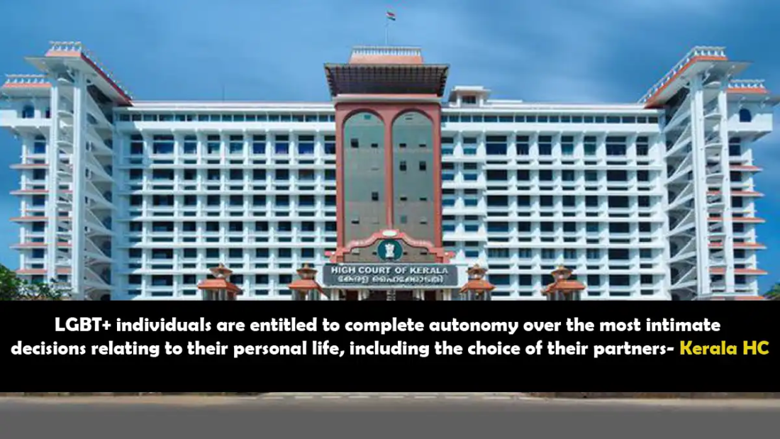 LGBT+ individuals are entitled to complete autonomy over the most intimate decisions relating to their personal life, including the choice of their partners - Kerala HC