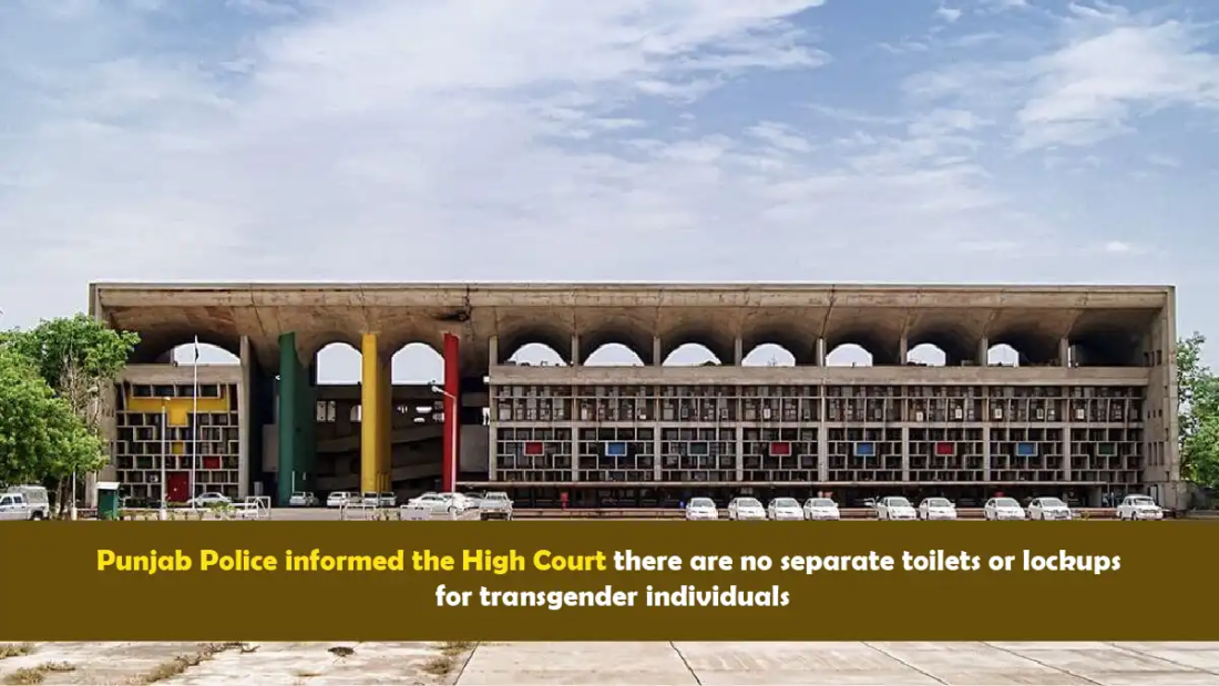 Punjab Police informed the High Court there are no separate toilets or lockups for transgender individuals.