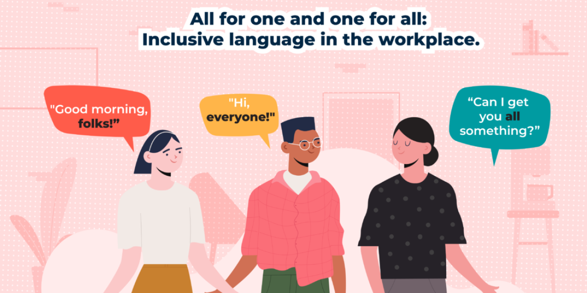 All for one and one for all Inclusive language in the workplace