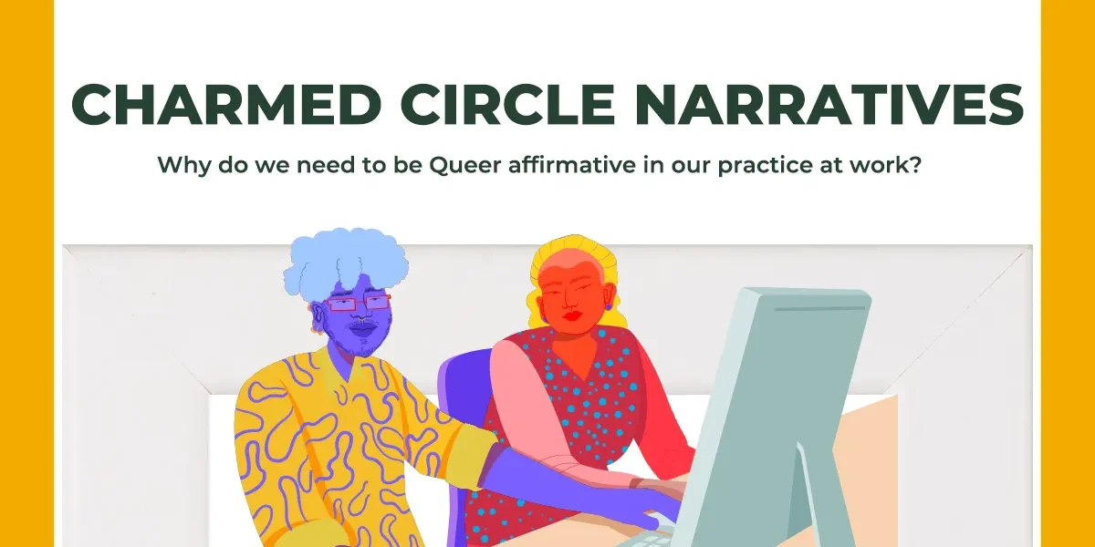 Charmed Circle Narratives – Why do we need to be queer affirmative in our practice at work