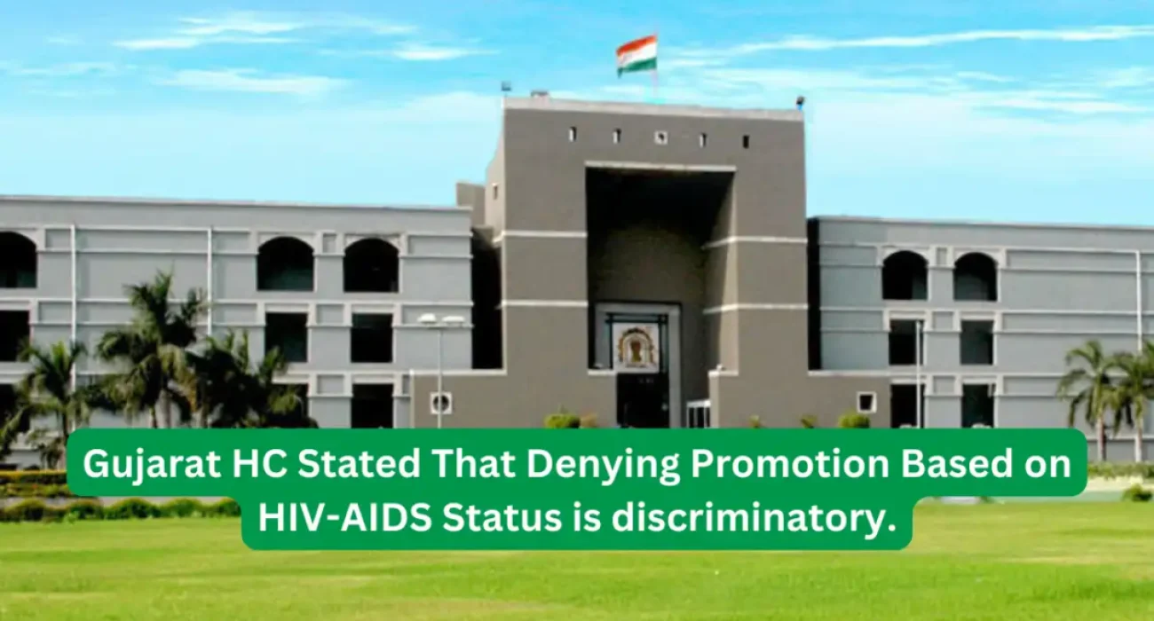 Gujarat HC Stated That Denying Promotion Based on HIV-AIDS Status is discriminatory.