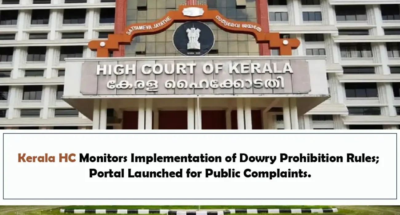 Kerala HC Monitors Implementation of Dowry Prohibition Rules; Portal Launched for Public Complaints