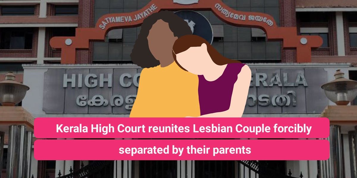Kerala High Court reunites Lesbian Couple forcibly separated by their parents