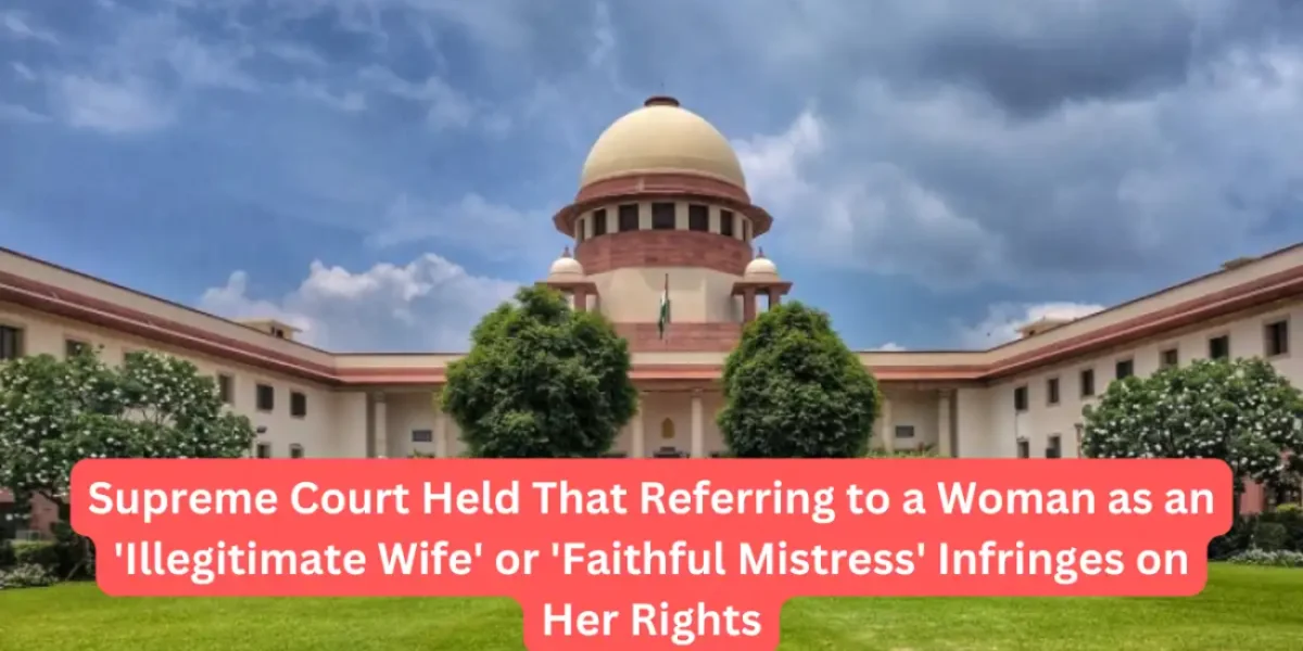 Supreme Court Held That Referring to a Woman as an 'Illegitimate Wife' or 'Faithful Mistress' Infringes on Her Rights