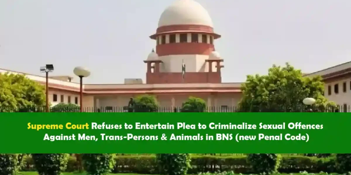 Supreme Court Refuses to Entertain Plea to Criminalize Sexual Offences Against Men