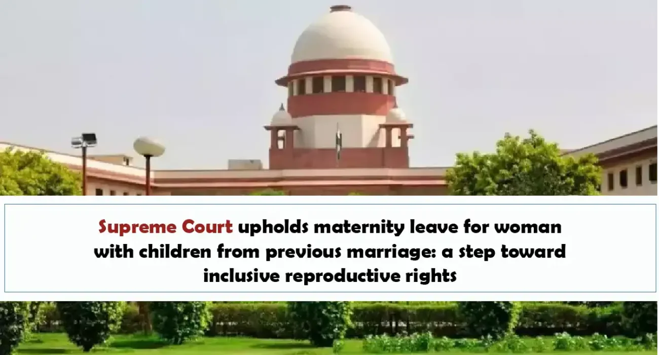 Supreme Court Upholds Maternity Leave For Woman With Children From Previous Marriage - A Step Toward Inclusive Reproductive Rights