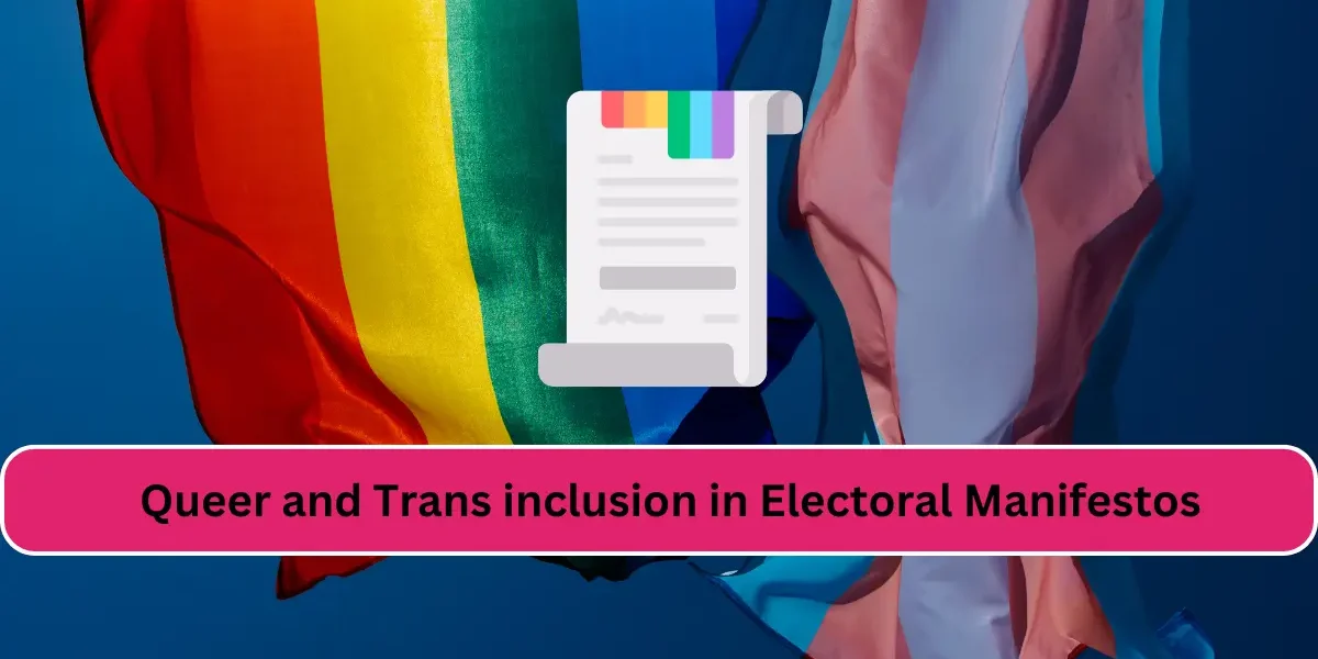 The Need for Queer and Trans inclusion in Electoral Manifestos